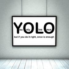 The phrase “You Only Live Once” represented by the acronym YOLO.