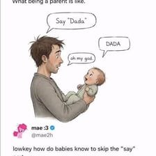 A baby interacting with a parent while learning to say “dada”.