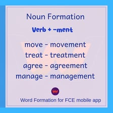 Examples of nouns formed by adding the suffix “-ment” to verbs.