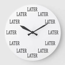 A clock representing the passage of time until later
