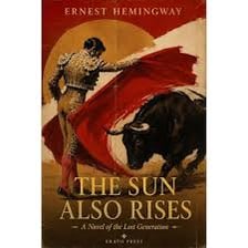A book cover for Hemingway’s The Sun Also Rises featuring bullfighting imagery.