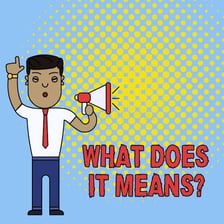 A person expressing confusion while asking what something means