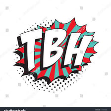 A simple illustration showing the phrase “to be honest” shortened to “TBH.”