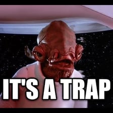 Admiral Ackbar delivering the warning “It’s a trap!” in Star Wars.