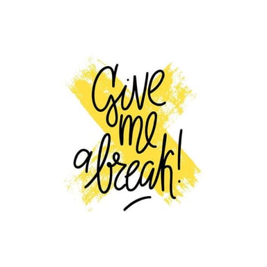 The phrase “Give me a break!” written as a common expression.