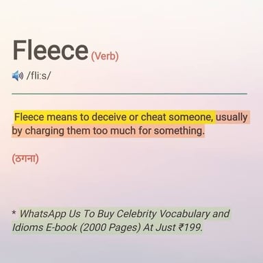 The verb fleece means to cheat someone out of money.