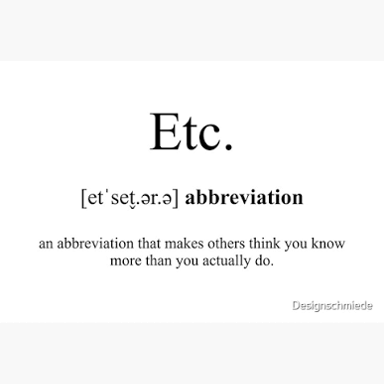 The abbreviation etc. at the end of a list.