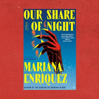 A book cover for Our Share of Night by Mariana Enríquez.