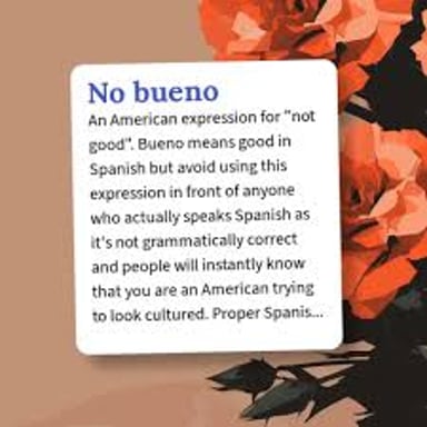 The phrase “no bueno,” an informal way to say something is not good.
