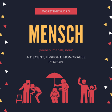 The word “mensch,” used in English for a decent and admirable person.